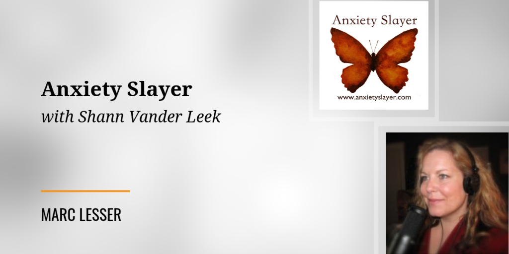 Interview: Anxiety Slayer - Marc Lesser