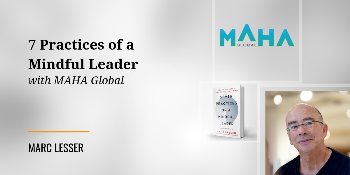 Seven Practices of a Mindful Leader: A Conversation with Maha Global