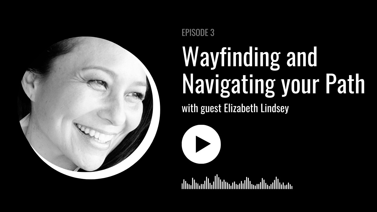 Wayfinding with Elizabeth Lindsey