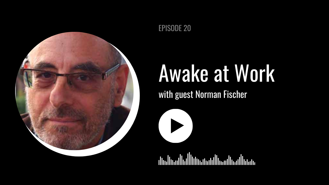 Awake at Work with Norman Fischer